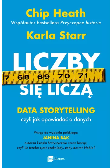 Liczby si� licz�. Data storytelling, czyli jak opowiada� o danych - Chip Heath, Starr  Karla