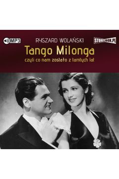 Audiobook Tango milonga, czyli co nam zostao z tamtych lat CD