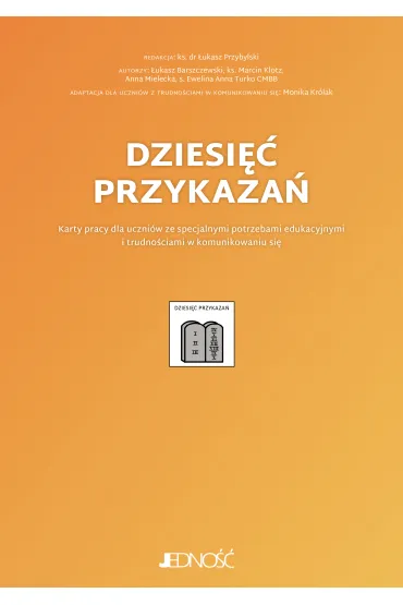 Dziesi�� przykaza�. Karty pracy dla uczni�w ze specjalnymi potrzebami edukacyjnymi i trudno�ciami w komunikowaniu si� - Anna  Mielecka, �ukasz Barszczewski, Marcin Klotz, Ewelina Anna Turko
