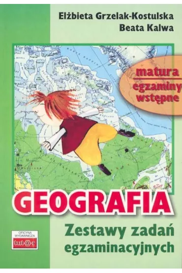 Geografia. Zestawy zada� egzaminacyjnych - Beata Kalwa, El�bieta Grzelak-Kostulska