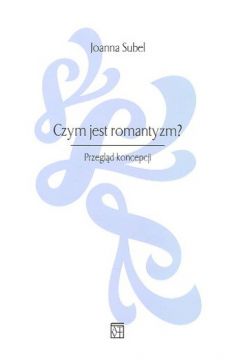 Czym jest romantyzm - Subel Joanna - Joanna Subel