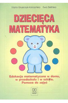 Dzieci�ca matematyka - Gruszczyk- Kolczy�ska Edyta, Zieli�ska Ewa - Ewa Zieli�ska