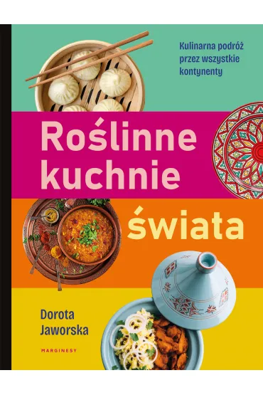 Ro�linne kuchnie �wiata. Przepisy na dania z ka�dego zak�tka globu - Dorota Jaworska