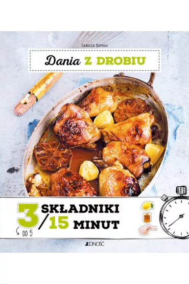 Dania z drobiu 3 sk�adniki / 15 minut - Camille Depraz