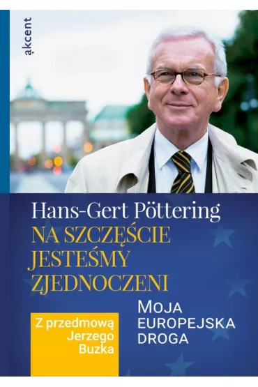 Na szcz�cie jeste�my zjednoczeni - Hans-Gert P�ttering