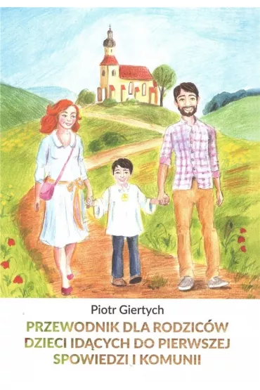 Przewodnik dla Rodzic�w dzieci id�cych do.. - Piotr Giertych