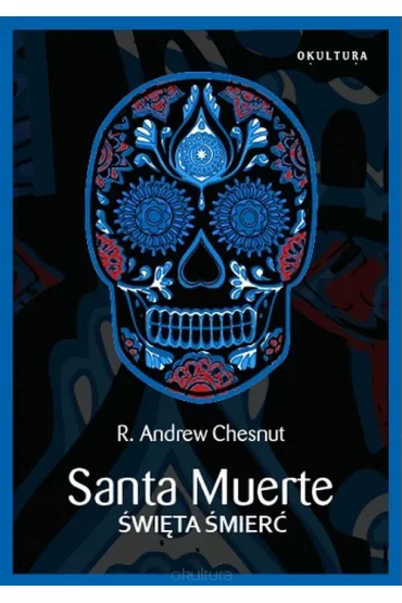 Santa Muerte. �wi�ta �mier� - R A Chesnut