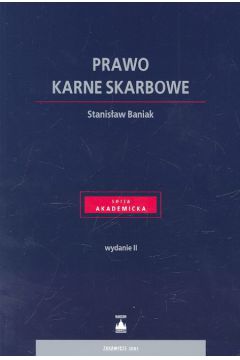 Prawo karne skarbowe - Baniak Stanis�aw - Stanis�aw Baniak