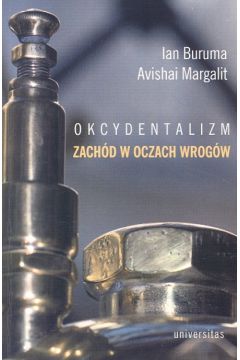 Okcydentalizm - Buruma Ian, Margalit Avishai - Ian Buruma, Margalit Avishai