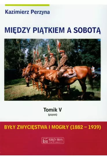 Pi�tek. Mi�dzy pi�tkiem a sobot�. Tomik 5 - Kazimierz Perzyna