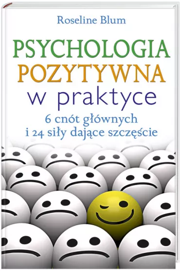 Psychologia pozytywna w praktyce - Blum Roseline