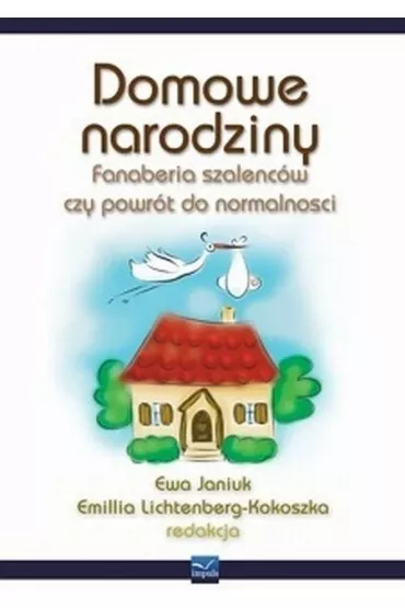 Domowe narodziny - Emilia Lichtenberg-Kokoszka, Ewa Janiuk