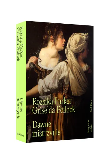 Dawne mistrzynie - Griselda  Pollock, Rozsika Parker