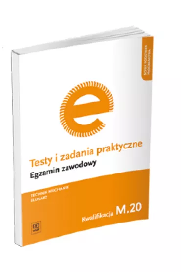 Technik mechanik. �lusarz. Kwalifikacja M.20. Testy i Zadania Praktyczne. Egzamin Zawodowy - Janusz Figurski