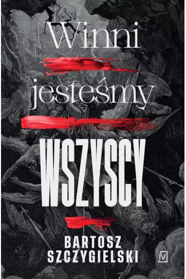 Winni jestemy wszyscy - Bartosz Szczygielski