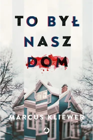 To by� nasz dom - Marcus  Kliewer