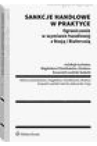 Sankcje handlowe w praktyce. Ograniczenia w wymianie handlowej z Rosj� i Bia�orusi�