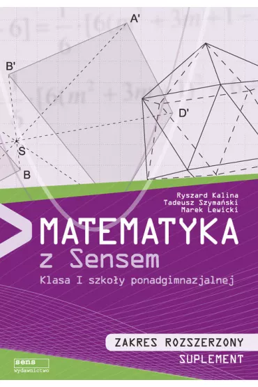 Matematyka z sensem. Klasa 1 szko�y ponadgimnazjalnej. Suplement. Zakres rozszerzony - Kalina Ryszard