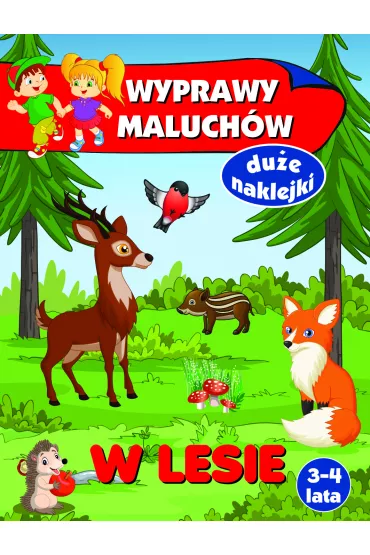 Wyprawy maluch�w. W lesie - Anna Wi�niewska