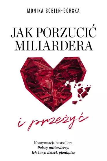 Jak porzuci� miliardera... i prze�y� - Monika  Sobie�-G�rska
