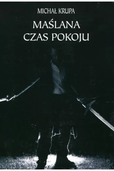 Ma�lana. Czas pokoju - Micha� Krupa