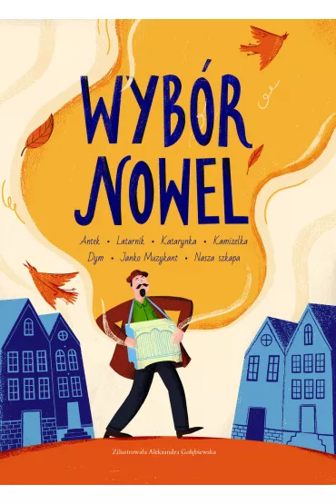 Wyb�r nowel. Antek, Latarnik, Katarynka, Kamizelka, Dym, Janko Muzykant, Nasza szkapa - Boles�aw Prus, Henryk Sienkiewicz, Maria Konopnicka