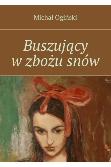 eBook Buszuj�cy w zbo�u sn�w mobi epub - Micha� Ogi�ski