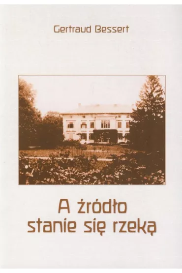 A �r�d�o stanie si� rzek� - Bessert Gertraud
