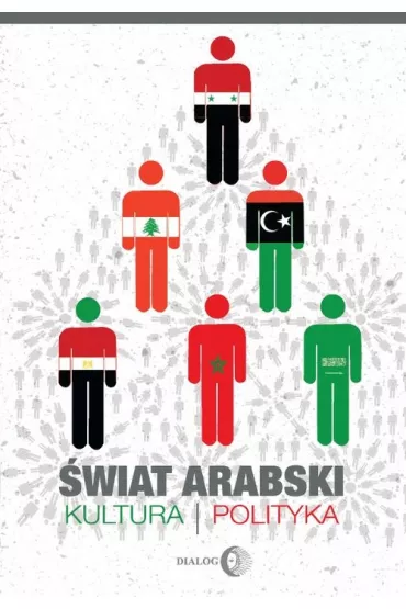 �wiat arabski. Kultura, polityka - Ewa Machut-Mendecka, Katarzyna Pachniak