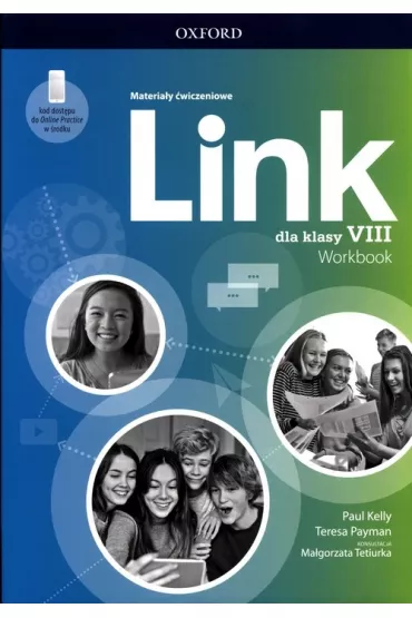 Link dla klasy VIII. Materia�y �wiczeniowe z dost�pem do Online Practice - Ma�gorzata Tetiurka, Paul Kelly, Teresa Payman