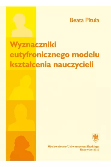 Wyznaczniki eutyfronicznego modelu kszta�cenia.. - Beata  Pitu�a