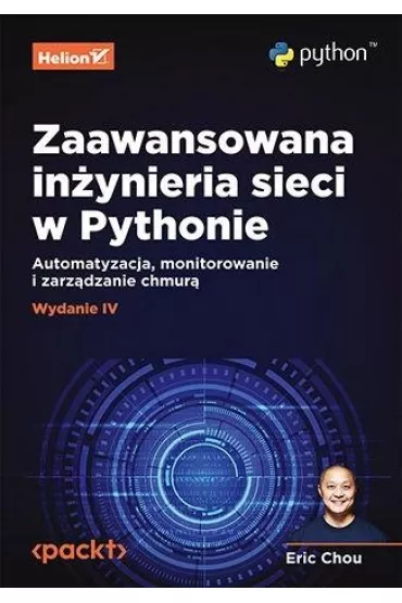 Zaawansowana in�ynieria sieci w Pythonie. Automatyzacja, monitorowanie i zarz�dzanie chmur� - Eric Chou