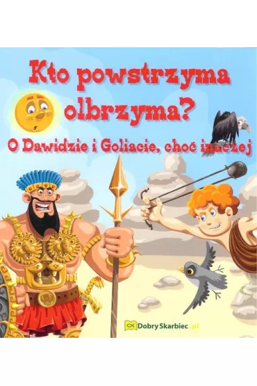 Kto powstrzyma olbrzyma. O Dawidzie i Goliacie, ch - Agata  N��