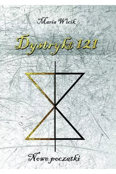 Dystrykt 121. Nowe pocz�tki - Maria Wicik