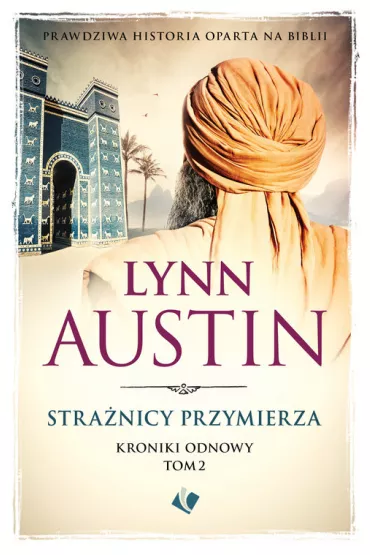 Kroniki Odnowy T.2 Stra�nicy przymierza - Lynn Austin