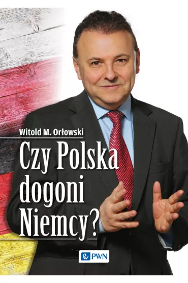 Czy Polska dogoni Niemcy? - Witold Maciej Or�owski