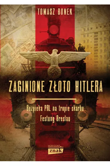 Zaginione z�oto Hitlera (pocket) - Tomasz Bonek