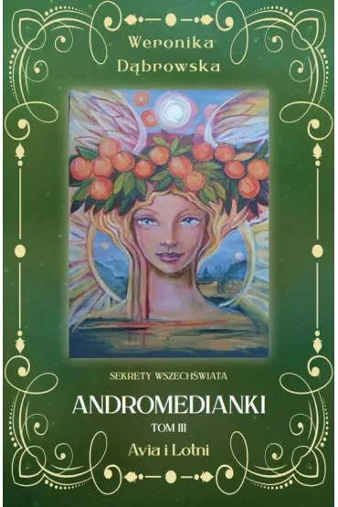 Avia i Lotni. Andromedianki. Tom 3 - Weronika D�browska