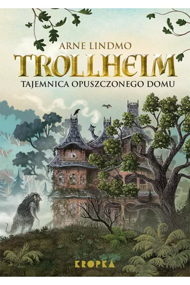Tajemnica opuszczonego domu. Trollheim. Tom 1 - Arne Lindmo