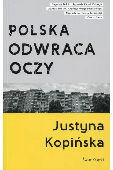 Polska odwraca oczy. Reporta�e Justyny Kopi�skiej - Justyna Kopi�ska