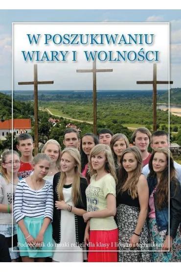 W poszukiwaniu wiary i wolno�ci. Podr�cznik do nauki religii dla klasy I liceum i technikum - Stanis�aw �abendowicz