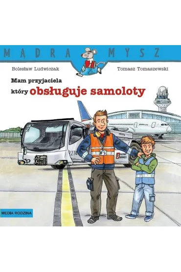 Mam przyjaciela, kt�ry obs�uguje samoloty. M�dra Mysz - Tomasz Tomaszewski, Boles�aw  Ludwiczak