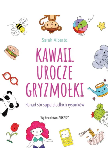 Kawaii. Urocze gryzmo�ki - Sarah  Alberto