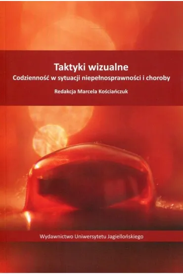 Taktyki wizualne. Codzienno�� w sytuacji niepe�nosprawno�ci i choroby
