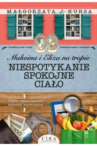 Malwina i Eliza na tropie. Niespotykanie spokojne cia�o - Ma�gorzata J. Kursa