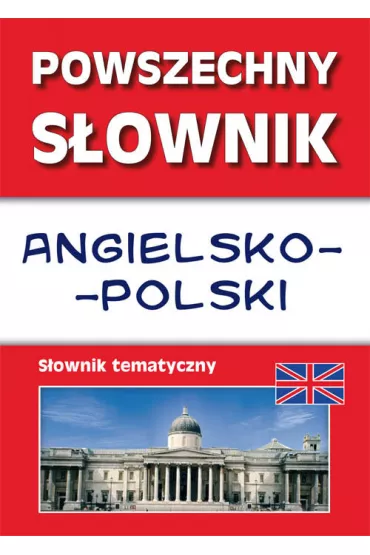 Powszechny s�ownik angielsko-polski S�ownik tematyczny - Anna Strzeszewska, Justyna Nojszewska