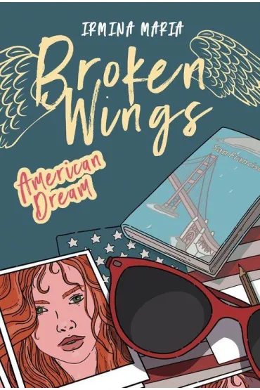Broken Wings. American Dream - Irmina Maria