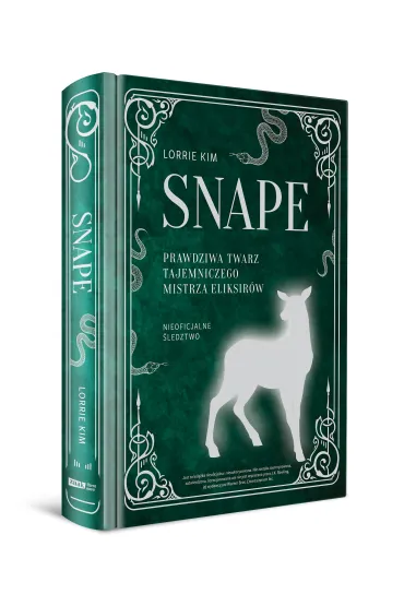Snape. Prawdziwa twarz tajemniczego mistrza eliksir�w - Lorrie Kim