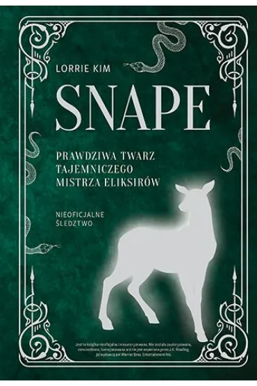 Snape. Prawdziwa twarz tajemniczego mistrza eliksir�w - Lorrie Kim
