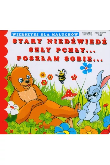 Stary nied�wied� Sz�y pch�y... Posz�am sobie... Wierszyki dla maluch�w